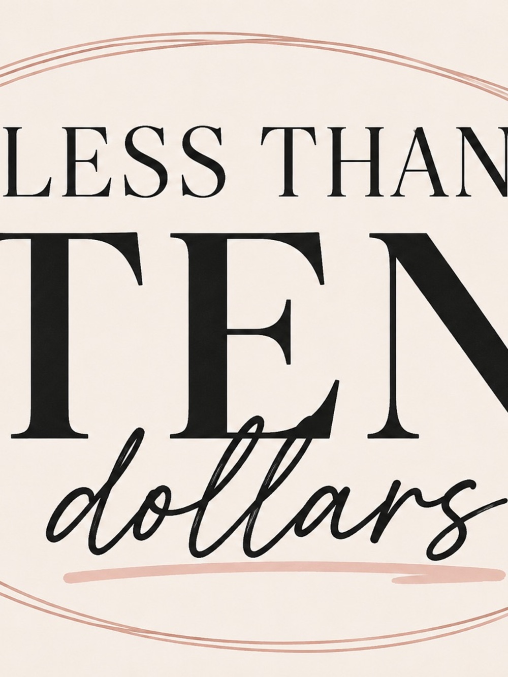 LESS THAN TEN DOLLARS ITEMS